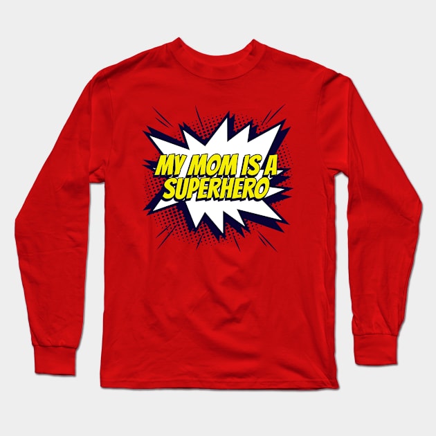 My MOM is a Superhero Long Sleeve T-Shirt by PrintCrafterShop